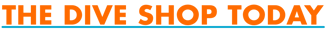 The-dive-shop-today-subhead.png The-dive-shop-today-subhead.png